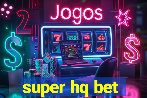 super hq bet